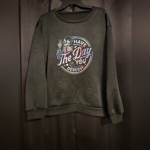 Skeleton Graphic Sweatshirt “Have The Day You Deserve” | XL | Black Crewneck